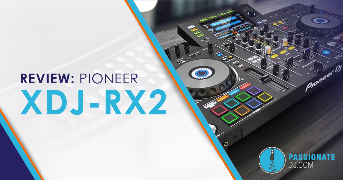 XDJ-RX2 Review: Is Pioneer's Standalone DJ System Worth It
