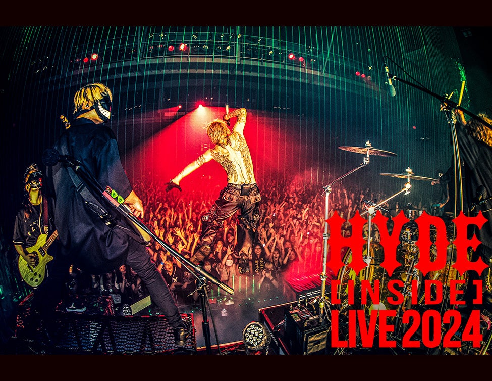 HYDE [INSIDE] LIVE 2024 ライブ・ビューイング&全世界配信決定