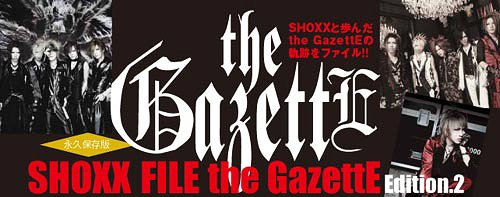 theGazettE SHOXX file Edition 1.2 the GazettE SHOXX FiLE Edition.1